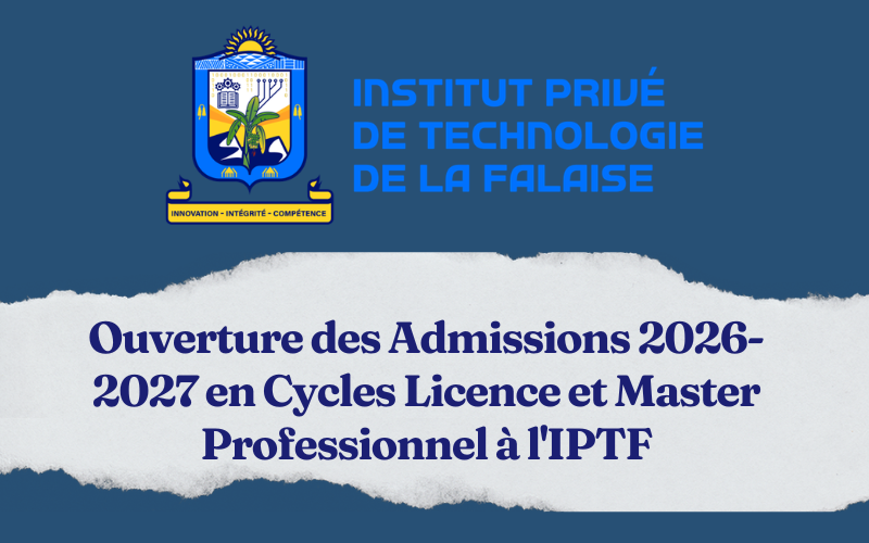 Ouverture des Admissions 2026-2027 en Cycles Licence et Master Professionnel à l'IPTF